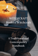 WITCHCRAFT Modern Witchcraft: A Traditional and Contemporary Handbook