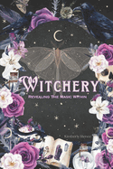 Witchery: Revealing The Magic Within