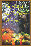 Witches and Black Roses: All Hollow's Eve