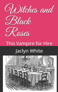 Witches and Black Roses: This Vampire for Hire