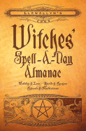 Witches' Spell-A-Day Almanac: Holidays & Lore, Spells & Recipes, Rituals & Meditations - Llewellyn, Sam (Creator)