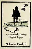 Witchfinders: A Seventeenth-century English Tragedy