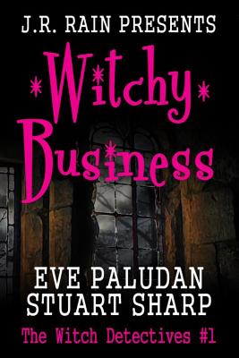 Witchy Business (Witch Detectives #1) - Sharp, Stuart, and Paludan, Eve