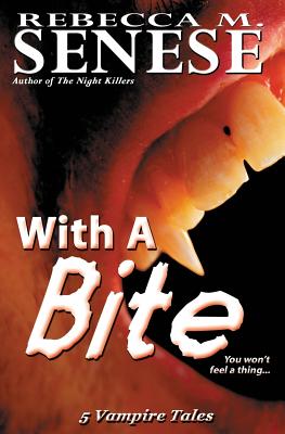 With a Bite: 5 Vampire Tales - Senese, Rebecca M