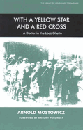 With a Yellow Star and a Red Cross: A Doctor in the Lodz Ghetto