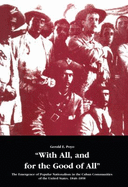 With All, and for the Good of All: The Emergence of Popular Nationalism in the Cuban Communities of the United States, 1848-1898