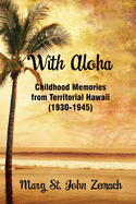With Aloha: Childhood Memories from Territorial Hawaii