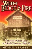 With Blood and Fire: Life Behind Union Lines in Middle Tennessee, 1863-65