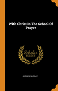 With Christ In The School Of Prayer
