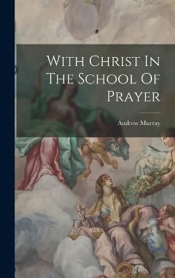 With Christ In The School Of Prayer - Murray, Andrew
