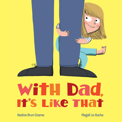 With Dad, It's Like That - Brun-Cosme, Nadine