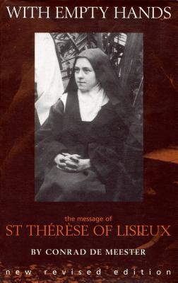 With Empty Hands: The Message of St. Therese of Lisieux - De Meester, Conrad, and Seymour, Mary (Translated by)