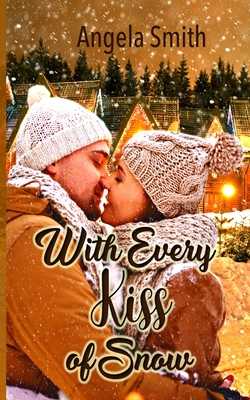 With Every Kiss of Snow - Smith, Angela