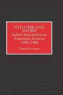 With Fire and Sword: Italian Spectacles on American Screens, 1958-1968