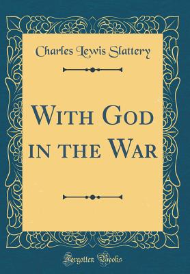 With God in the War (Classic Reprint) - Slattery, Charles Lewis