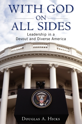 With God on All Sides: Leadership in a Devout and Diverse America - Hicks, Douglas A