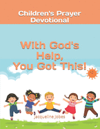 With God's Help, You Got This!: Children's Prayer Devotional