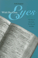 With Her Own Eyes: The Story of Julia Smith, Her Life, and Her Bible