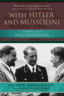 With Hitler and Mussolini: Memoirs of a Nazi Interpreter
