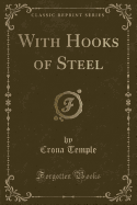 With Hooks of Steel (Classic Reprint)