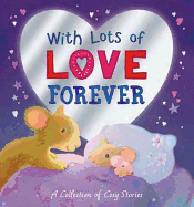 With Lots of Love Forever - A Collection of Cosy Stories: A Collection of Cosy Stories