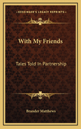 With My Friends: Tales Told in Partnership