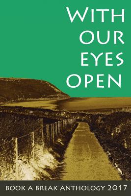 With Our Eyes Open: Book a Break Anthology 2017 - Morris, Sherry, and Hobbs-Wyatt, Debz, and Fleury, Saphia