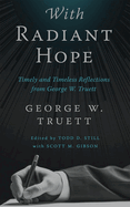 With Radiant Hope: Timely and Timeless Reflections from George W. Truett