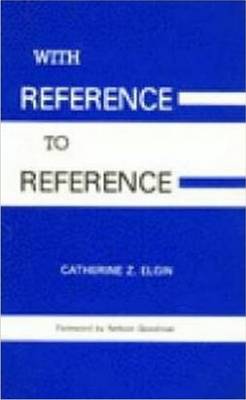 With Reference to Reference - Goodman, Nelson, and Elgin, Catherine Z.