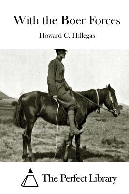 With the Boer Forces - The Perfect Library (Editor), and Hillegas, Howard C