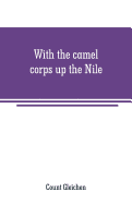 With the camel corps up the Nile