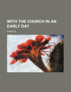 With the Church in an Early Day - Frances