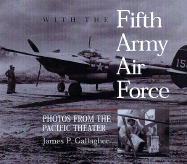 With the Fifth Army Air Force: Photos from the Pacific Theater - Gallagher, James P, Mr., and Bergerud, Eric, Professor (Foreword by)