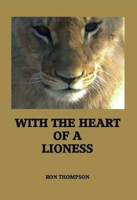 With the Heart of a Lioness - Thompson, Ron