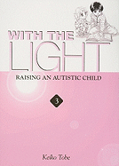 With the Light, Volume 3: Raising an Autistic Child