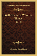 With the Men Who Do Things (1913)