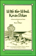 With the Wind, Kevin Dolan: A Novel of Ireland and Texas - Milligan, Bryce, and Donlon, Patricia (Foreword by)