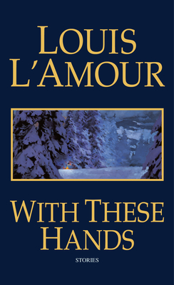 With These Hands: Stories - L'Amour, Louis