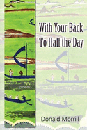 With Your Back to Half the Day