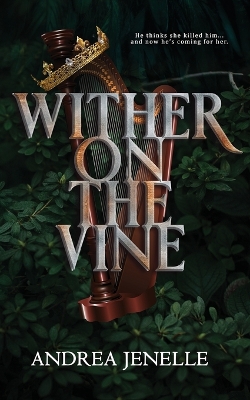 Wither on the Vine - Jenelle, Andrea