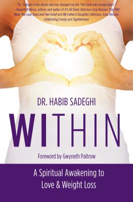 Within: A Spiritual Awakening to Love & Weight Loss - Sadeghi, Habib, Dr., and Paltrow, Gwyneth, Dr. (Foreword by)