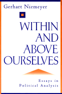 Within and Above Ourselves: Essays in Political Analysis