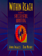 Within Reach: A Guide to Successful Writing - Ingalls, Anna, and Moody, Dan