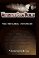 Within the Glass Darkly: Volume 1 of the Glass Darkly Gothic Vampire Series