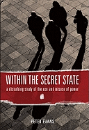 Within the Secret State: A Disturbing Study of the Use and Misuse of Power