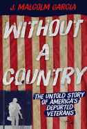 Without a Country: The Untold Story of America's Deported Veterans