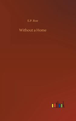 Without a Home - Roe, E P