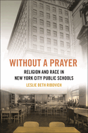 Without a Prayer: Religion and Race in New York City Public Schools