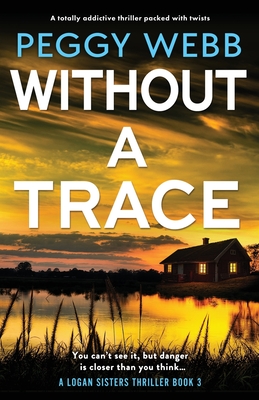 Without a Trace: A totally addictive thriller packed with twists - Webb, Peggy