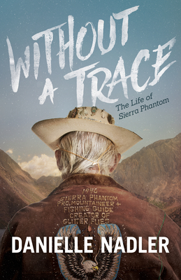 Without a Trace: The Life of Sierra Phantom - Nadler, Danielle